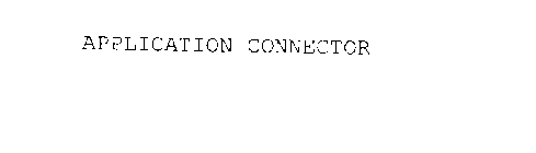 APPLICATION CONNECTOR