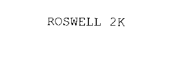 ROSWELL 2K