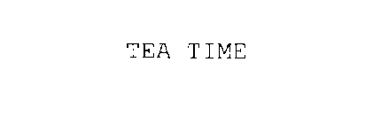 TEA TIME