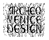 ARCHEO VENICE DESIGN