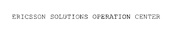 ERICSSON SOLUTIONS OPERATION CENTER