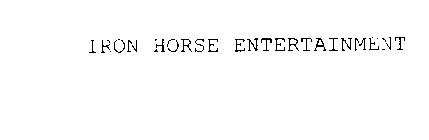 IRON HORSE ENTERTAINMENT