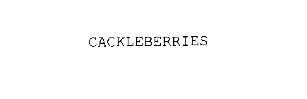 CACKLEBERRIES