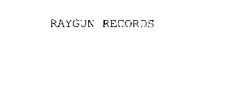 RAYGUN RECORDS