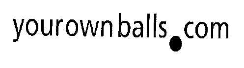 YOUROWNBALLS.COM
