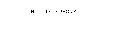 HOT TELEPHONE