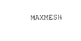 MAXMESH