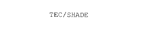 TEC/SHADE