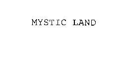 MYSTIC LAND