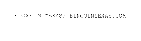 BINGO IN TEXAS/ BINGOINTEXAS.COM
