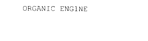 ORGANIC ENGINE