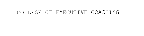 COLLEGE OF EXECUTIVE COACHING