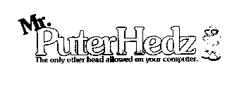 MR. PUTERHEADZ THE ONLY OTHER HEAD ALLOWED ON YOUR COMPUTER.