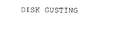 DISK GUSTING