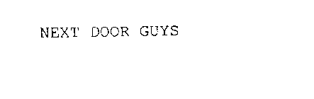 NEXT DOOR GUYS