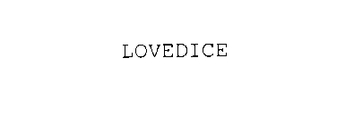 LOVEDICE