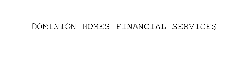 DOMINION HOMES FINANCIAL SERVICES