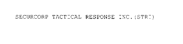 SECURCORP TACTICAL RESPONSE INC.(STRI)