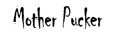 MOTHER PUCKER