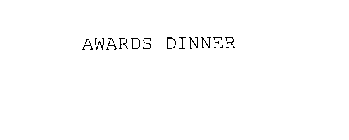 AWARDS DINNER