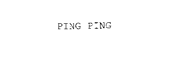 PING PING