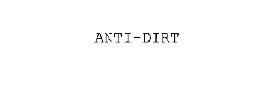 ANTI-DIRT