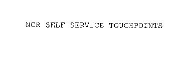 NCR SELF SERVICE TOUCHPOINTS