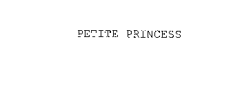 PETITE PRINCESS