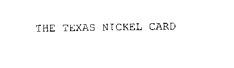 THE TEXAS NICKEL CARD