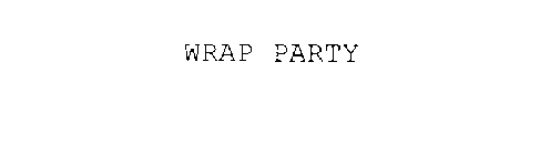 WRAP PARTY
