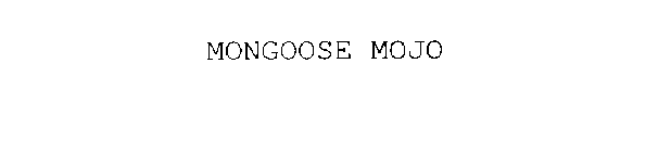 MONGOOSE MOJO