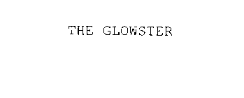 THE GLOWSTER