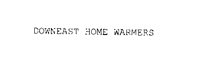 DOWNEAST HOME WARMERS