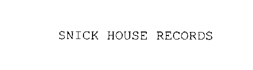 SNICK HOUSE RECORDS