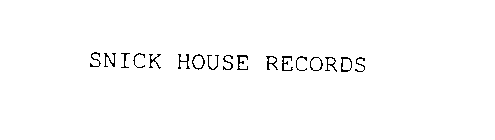 SNICK HOUSE RECORDS