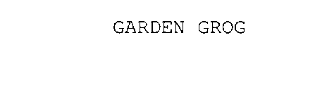 GARDEN GROG