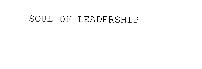 SOUL OF LEADERSHIP