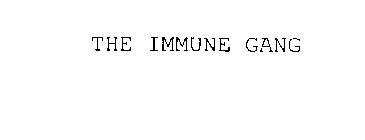 THE IMMUNE GANG