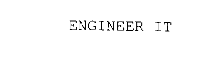 ENGINEER IT