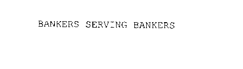 BANKERS SERVING BANKERS