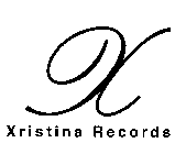 X XRISTINA RECORDS