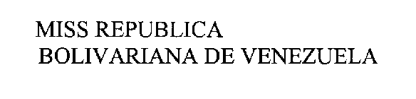 MISS REPUBLICA BOLIVARIANA DE VENEZUELA