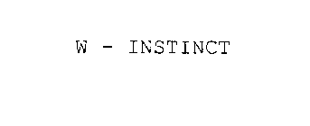 W - INSTINCT