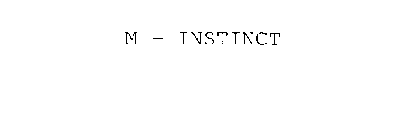 M - INSTINCT