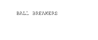 BALL BREAKERS