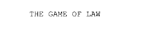 THE GAME OF LAW
