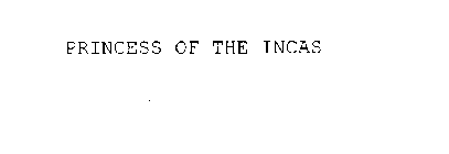 PRINCESS OF THE INCAS