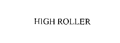 HIGH ROLLER