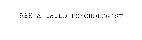 ASK A CHILD PSYCHOLOGIST