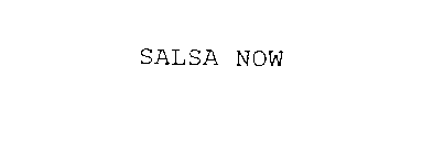 SALSA NOW